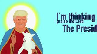 Donald Trump is the Brand New Jesus Christ  lyric vid [upl. by Sadye]