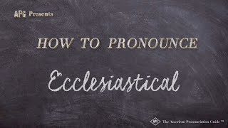 How to Pronounce Ecclesiastical Real Life Examples [upl. by Akirrehs303]