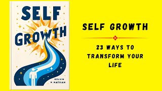 Self Growth 23 Ways to Transform Your Life  Audiobook [upl. by Funch]