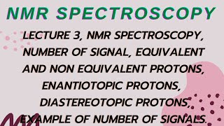 LECTURE 3 NMR SPECTROSCOPY No OF SIGNAL EQUIVALENT amp NON EQUIVALENT  ENANTIOTOPIC DIASTEREOTOPIC [upl. by Huey]