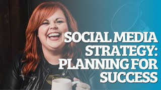 Social Media Strategy Planning for Success [upl. by Ashlen]