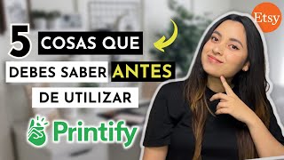 5 cosas que deberias saber antes de utilizar PRINTIFY  Print On Demand desde cero [upl. by Honeyman65]