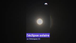 Vidéo de léclipse solaire du 8 avril 2024 au Châteauguay QC canada eclipse2024 eclipsesolar [upl. by Patrice596]