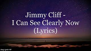 Jimmy Cliff  I Can See Clearly Now Lyrics HD [upl. by Ahsinauj425]