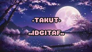 Lagu TakutIdgitaf [upl. by Huesman105]