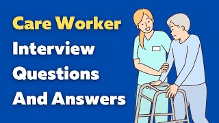 Care Worker Interview Questions And Answers [upl. by Llerraj]