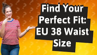 What size is a EU 38 waist in CM [upl. by Kiele713]