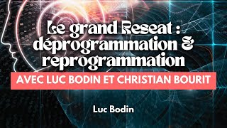 Le grand Reseat  déprogrammation amp reprogrammation avec Luc Bodin et Christian Bourit [upl. by Ahsinor]