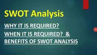 What is SWOT Analysis WhyWhen SWOT Analysis is Required Benefits of SWOT Analysis [upl. by Bernita]