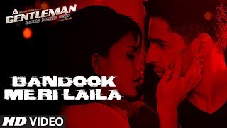 Bandook Meri Laila Song  A Gentleman  SSR  Sidharth Jacqueline  SachinJigar  Raftaar  RajampDK [upl. by Greenburg]