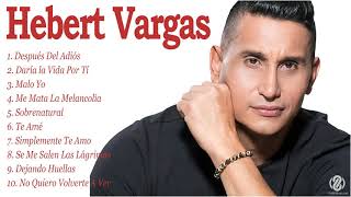 Hebert Vargas 2022 MIX  Mejores canciones de Hebert Vargas 2022  Álbum Completo 1 HORA [upl. by Lole]