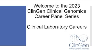 ClinGen Clinical Genomics Career Panel  Clinical Laboratory Opportunities 2023 [upl. by Deevan]