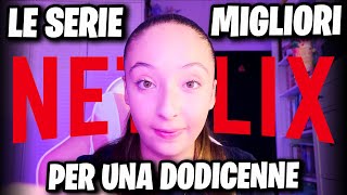 😎 SERIE TV  LE MIGLIORI PER UNA DODICENNE SECONDO ME 😍😍😍 [upl. by Tavia]