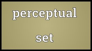 Perceptual set Meaning [upl. by Zsazsa]