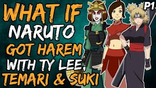 What if Naruto Got Harem with Ty Lee Temari and Suki NarutoxAvatarLA  Part 1 [upl. by Haret]