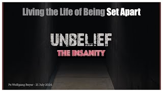 Ps Wolfgang Beyer Living the life of being set apart  Unbelief The Antidote  28 July 2024 [upl. by Ylekalb]