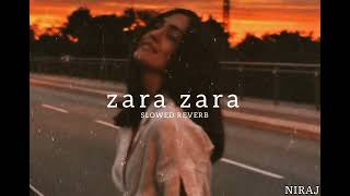 Zara Zara Bahekta hai  jalraj  Slowed  Reverb   NIRAJ [upl. by Alyworth]