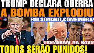 TRUMP DECLARA GUERRA TODOS SERÃO PUNIDOS TREMERAM NA BASE A BOMBA EXPLODIU BOLSONARO COMEMORA [upl. by Reiko]