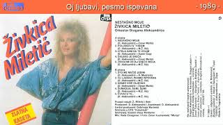 Zivkica Miletic  Oj ljubavi pesmo ispevana  Audio 1989 [upl. by Armin747]