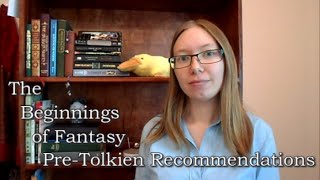 The Beginnings of Fantasy │ PreTolkien Recommendations [upl. by Neellok547]