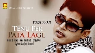 Feroz Khan Feat Navi Sandhu amp Honey Doull  Tenu Fer Pata Lage  Goyal Music  Official Song [upl. by Norrahs]