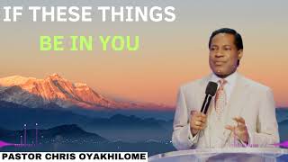 If These Things Be in You  Pastor Chris Oyakhilome Ph D [upl. by Schnapp]