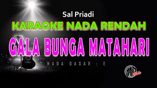 GALA BUNGA MATAHARI  SAL PRIADI  KARAOKE NADA RENDAH [upl. by Ibbed63]