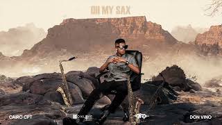 Cairo Cpt ft Don Vino  Oh My Sax Official Audio [upl. by Mauro]