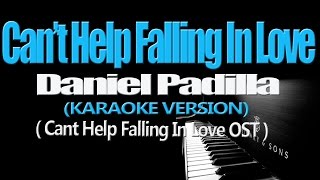 CANT HELP FALLING IN LOVE WITH YOU  Daniel Padilla KARAOKE VERSION [upl. by Ameen]