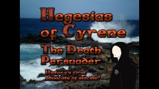 Hegesias of Cyrene  Ancient Greeces Advocate of Suicide 300 BCE [upl. by Nhguavaj]