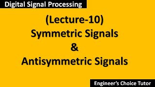 Symmetric and Antisymmetric SignalsDSP Lecture10 [upl. by Ecraep]