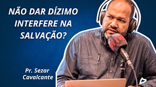 O dízimo interfere na salvação sezarcavalcante [upl. by Wiedmann533]