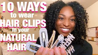 10 QUICK amp EASY WAYS TO WEAR HAIR CLIPS IN YOUR NATURAL HAIR Natural Hair Styling Tips and Ideas [upl. by Graig]