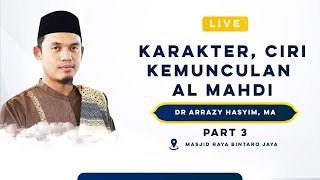 🔴LIVE Kajian Akhir Zaman Bag 3  KARAKTER CIRI DAN KEMUNCULAN AL MAHDI  Dr Arrazy Hasyim MA [upl. by Aleihs]