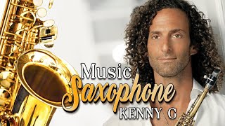 Kenny G Greatest Saxophone Hits 2024 Romantic Love Songs Collection [upl. by Josias]