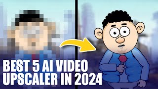 Best 5 AI Video Upscaler to Upscale Video to 4K and Beyond 2024 [upl. by Weinberg]