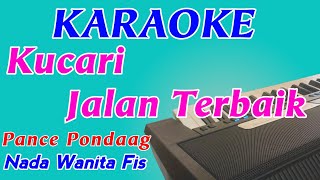 Kucari Jalan Terbaik  Karaoke Pop Indonesia  Pance Pondaag  Nada Wanita [upl. by Utas]