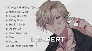 Lambert  Playlist Tổng Hợp Những Bài Hát Hay Nhất 🍑🥭 Best Songs Of Lambert [upl. by Sakhuja725]