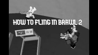 ROBLOX BRAWL 2 HOW TO FLING  PUSH PEOPLE OFF THE MAP BRAWL BODY FLINGING TUTORIAL [upl. by Crosse597]