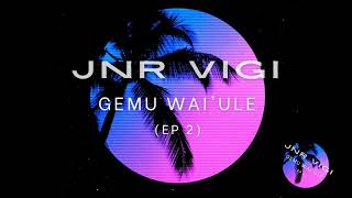 Jnr Vigi  Gemu wai ule [upl. by Nostrebor772]