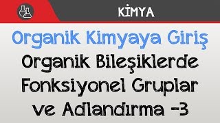 Organik Bileşiklerde Fonksiyonel Gruplar ve Adlandırma 3 [upl. by Nanoc]