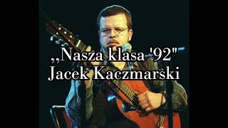 Nasza klasa 92  Jacek Kaczmarski TEKST [upl. by Acinelav]