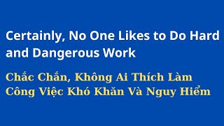 Certainly No One Likes to Do Hard and Dangerous Work  Level B1  Listening skill channel [upl. by Cleland]