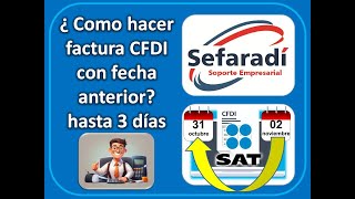 ¿COMO HACER FACTURA CFDI CON FECHA ANTERIOR HASTA 3 DIAS Regla 2729 [upl. by Madriene]