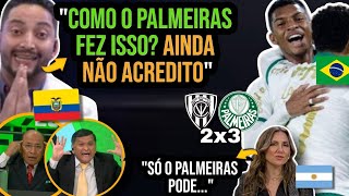 EQUATORIANOS E ARGENTINOS CHOCADOS COM VIRADA DO PALMEIRAS NO INDEPENDIENTE DEL VALLE NA LIBERTA [upl. by Idnic]