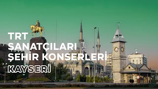 CANLI  TRT Sanatçıları Şehir Konserleri  Kayseri [upl. by Gordie685]