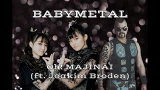 BABYMETAL  Oh MAJINAI ft Joakim Broden  lyrics JapaneseEnglish [upl. by Lette]