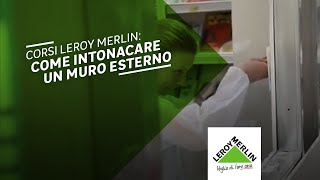 Corsi Leroy Merlin come intonacare un muro esterno  Le Opinioni dei Partecipanti [upl. by Oirasan140]