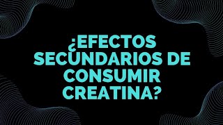 Efectos secundarios de consumir creatina 💪 🦵 [upl. by Etnohc619]