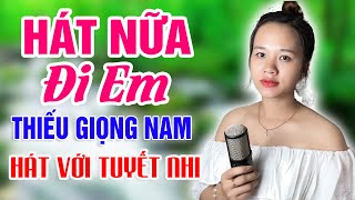 Karaoke Hát Nữa Đi Em Thiếu Giọng Nam ▶ Song Ca Với Tuyết Nhi [upl. by Adnilec604]